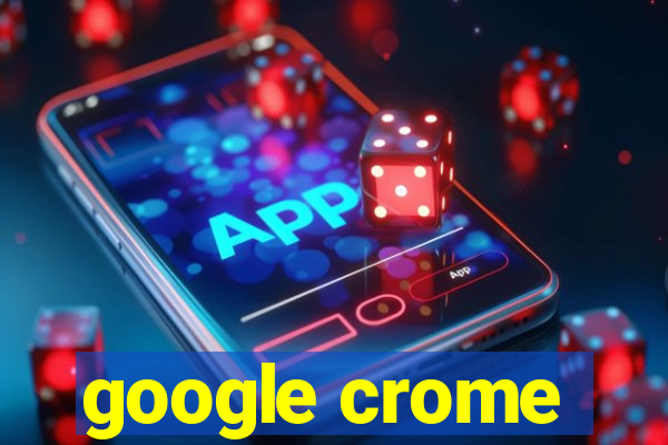 google crome